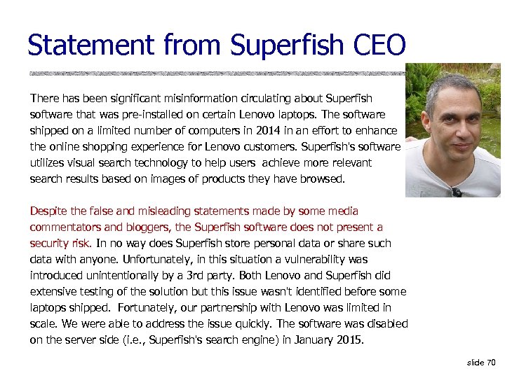 Statement from Superfish CEO There has been significant misinformation circulating about Superfish software that