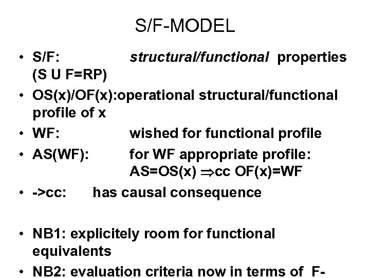 S/F-MODEL • S/F: structural/functional properties (S U F=RP) • OS(x)/OF(x): operational structural/functional profile of
