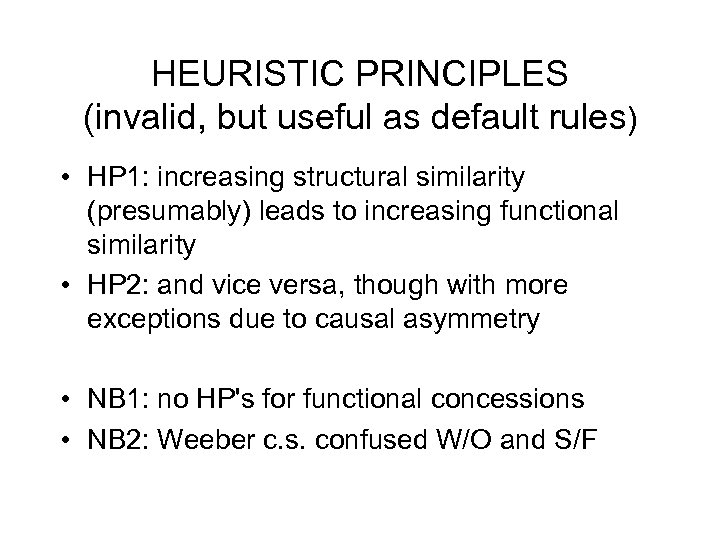 HEURISTIC PRINCIPLES (invalid, but useful as default rules) • HP 1: increasing structural similarity