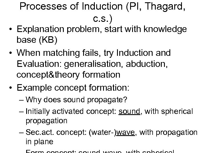 Processes of Induction (PI, Thagard, c. s. ) • Explanation problem, start with knowledge
