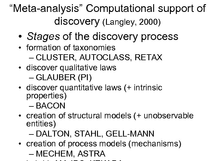 “Meta-analysis” Computational support of discovery (Langley, 2000) • Stages of the discovery process •