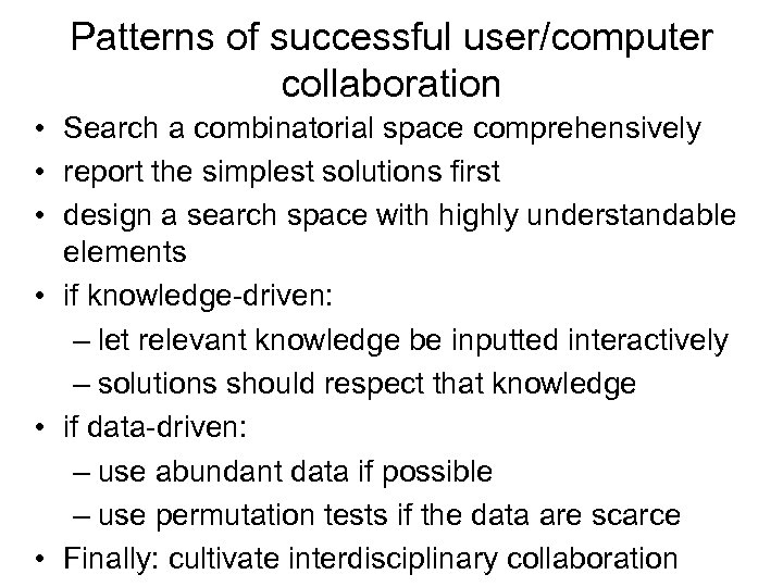Patterns of successful user/computer collaboration • Search a combinatorial space comprehensively • report the