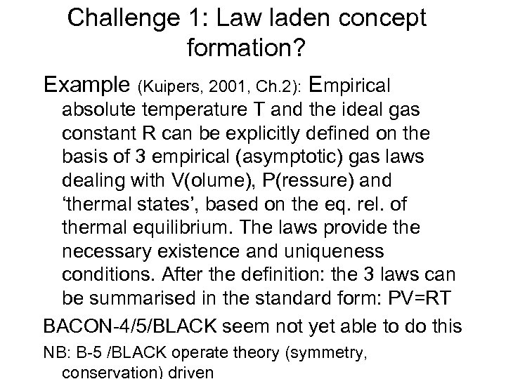 Challenge 1: Law laden concept formation? Example (Kuipers, 2001, Ch. 2): Empirical absolute temperature