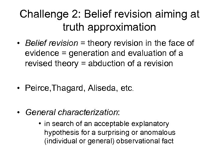 Challenge 2: Belief revision aiming at truth approximation • Belief revision = theory revision