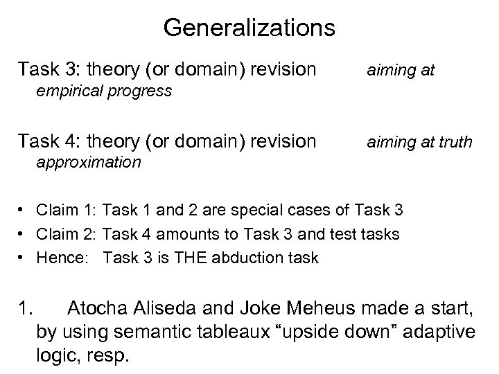 Generalizations Task 3: theory (or domain) revision aiming at empirical progress Task 4: theory