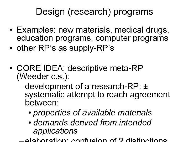 Design (research) programs • Examples: new materials, medical drugs, education programs, computer programs •