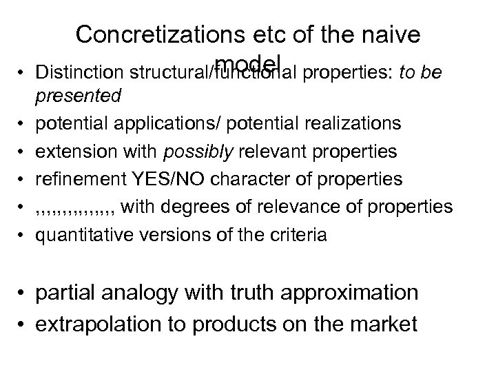  • Concretizations etc of the naive model Distinction structural/functional properties: to be •