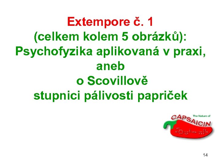 Extempore č. 1 (celkem kolem 5 obrázků): Psychofyzika aplikovaná v praxi, aneb o Scovillově