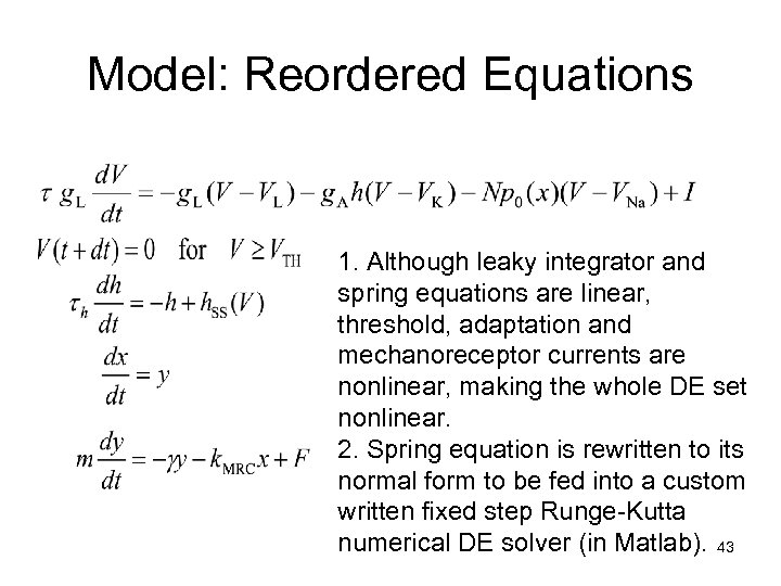 Model: Reordered Equations 1. Although leaky integrator and spring equations are linear, threshold, adaptation