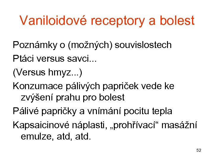 Vaniloidové receptory a bolest Poznámky o (možných) souvislostech Ptáci versus savci. . . (Versus