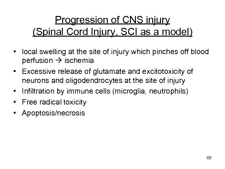 Progression of CNS injury (Spinal Cord Injury, SCI as a model) • local swelling