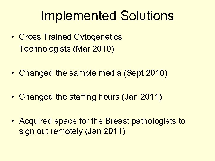 Implemented Solutions • Cross Trained Cytogenetics Technologists (Mar 2010) • Changed the sample media