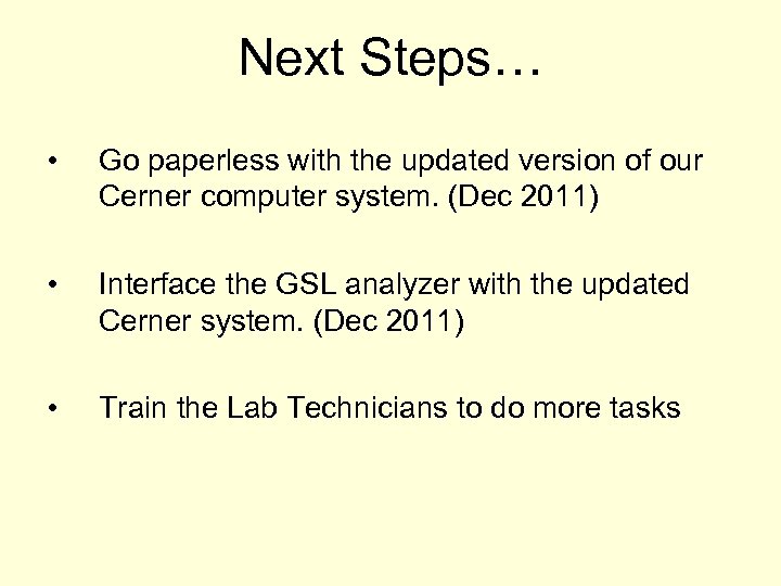 Next Steps… • Go paperless with the updated version of our Cerner computer system.