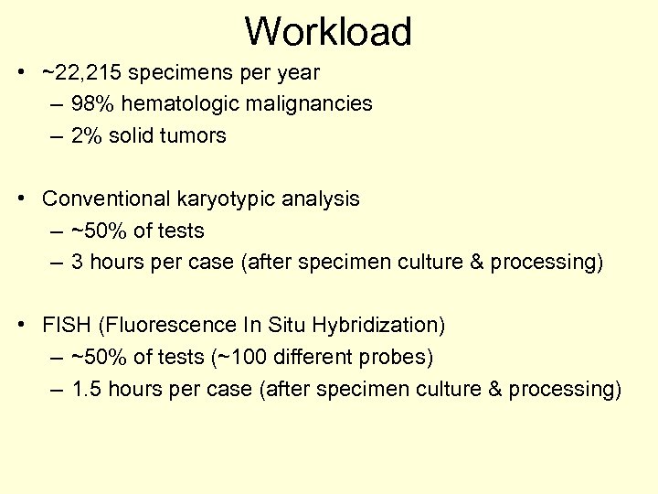 Workload • ~22, 215 specimens per year – 98% hematologic malignancies – 2% solid