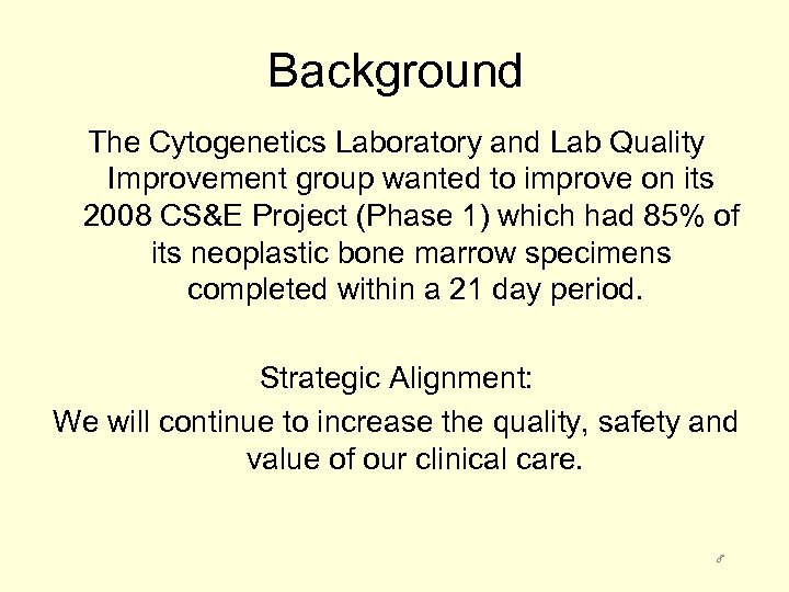 Background The Cytogenetics Laboratory and Lab Quality Improvement group wanted to improve on its