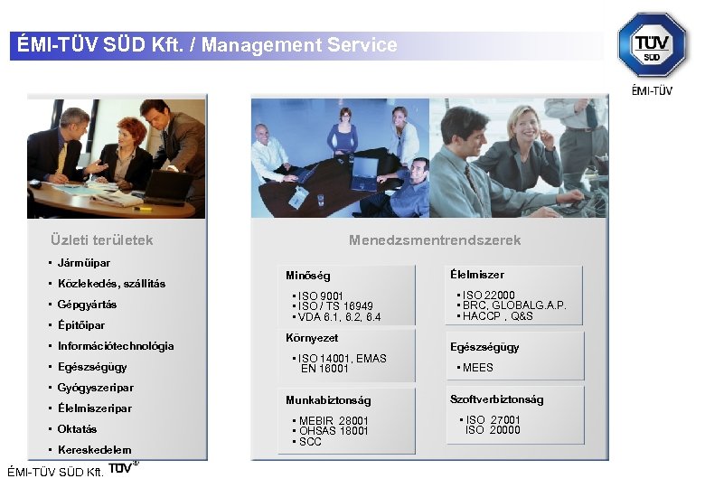 ÉMI-TÜV SÜD Kft. / Management Service Üzleti területek Menedzsmentrendszerek • Járműipar • Közlekedés, szállítás