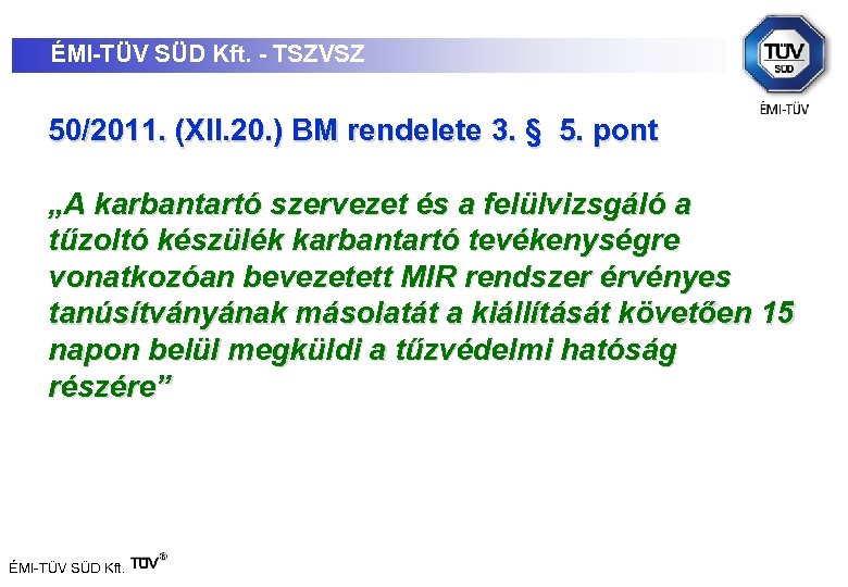 ÉMI-TÜV SÜD Kft. - TSZVSZ 50/2011. (XII. 20. ) BM rendelete 3. § 5.