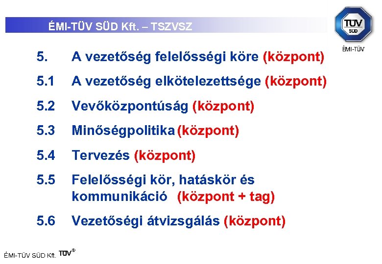 ÉMI-TÜV SÜD Kft. – TSZVSZ 5. A vezetőség felelősségi köre (központ) 5. 1 A