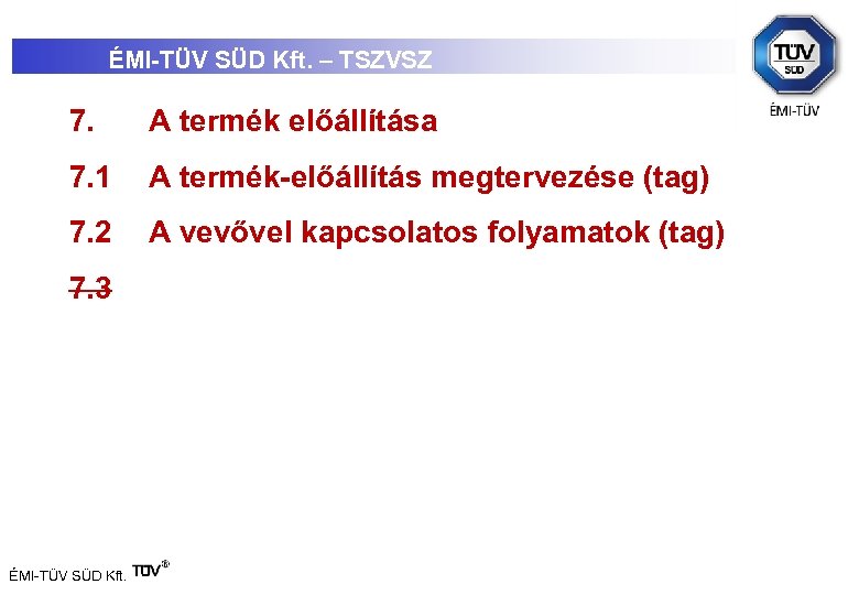 ÉMI-TÜV SÜD Kft. – TSZVSZ 7. A termék előállítása 7. 1 A termék-előállítás megtervezése