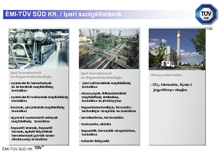 ÉMI-TÜV SÜD Kft. / Ipari szolgáltatások Ipari berendezések és Hegesztéstechnológia - nyomástartó berendezések és