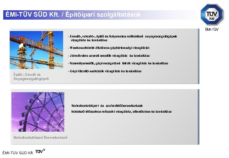 ÉMI-TÜV SÜD Kft. / Építőipari szolgáltatások - Emelő-, rakodó-, építő és folyamatos működésű anyagmozgatógépek