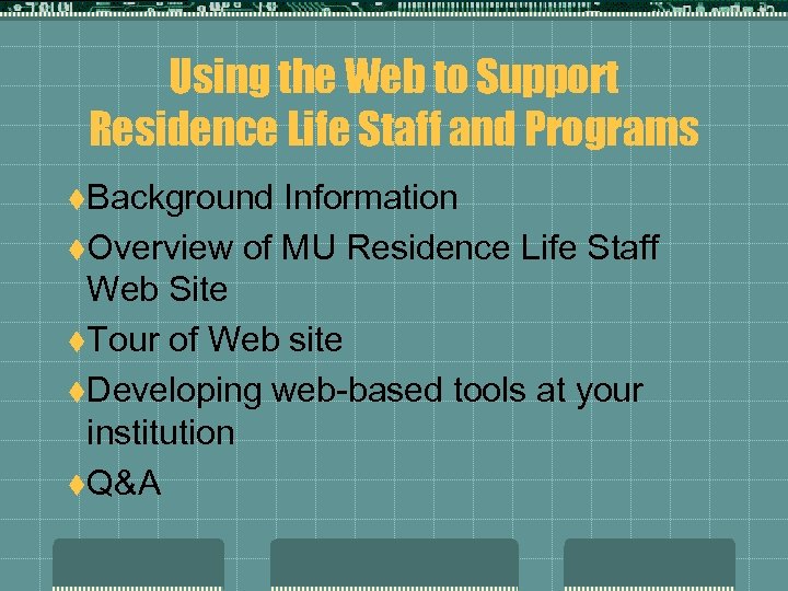 Using the Web to Support Residence Life Staff and Programs t. Background Information t.