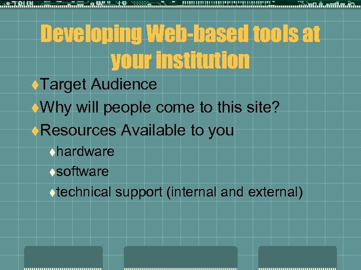 Developing Web-based tools at your institution t. Target Audience t. Why will people come