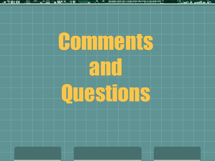 Comments and Questions 