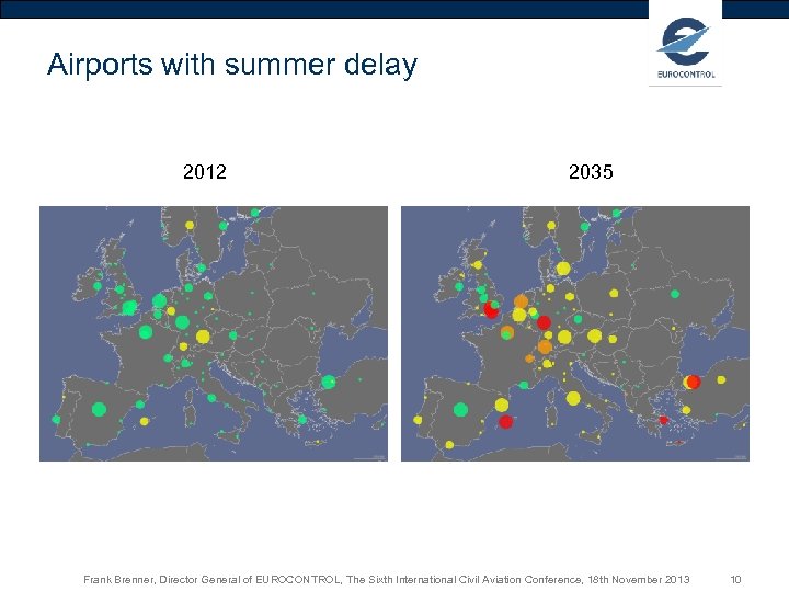 Airports with summer delay 2012 2035 Frank Brenner, Director General of EUROCONTROL, The Sixth