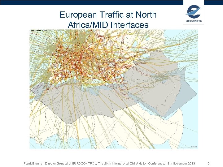 European Traffic at North Africa/MID Interfaces All European Flows Frank Brenner, Director General of