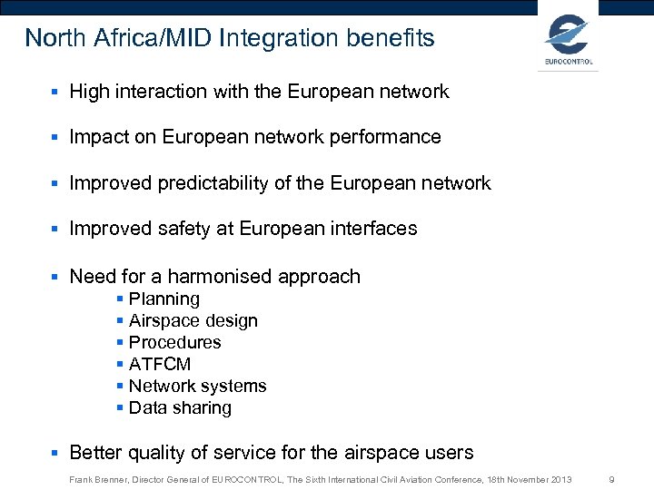 North Africa/MID Integration benefits § High interaction with the European network § Impact on