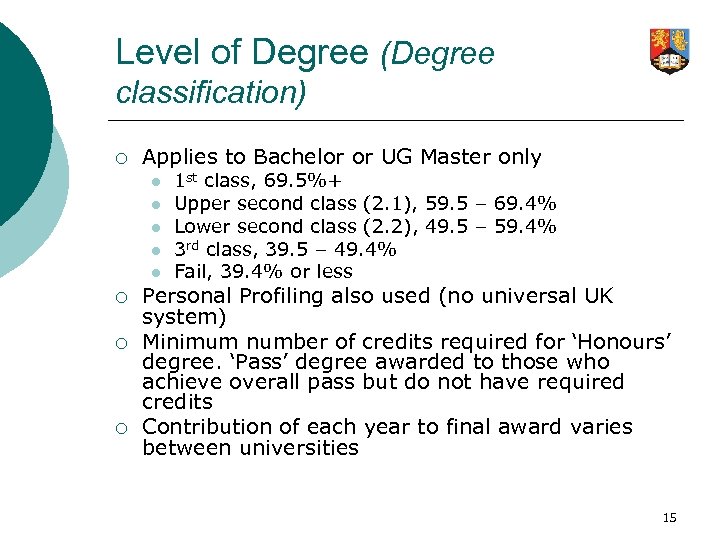 Level of Degree (Degree classification) ¡ Applies to Bachelor or UG Master only l