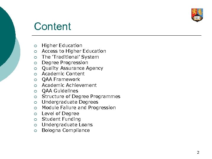 Content ¡ ¡ ¡ ¡ Higher Education Access to Higher Education The ‘Traditional’ System