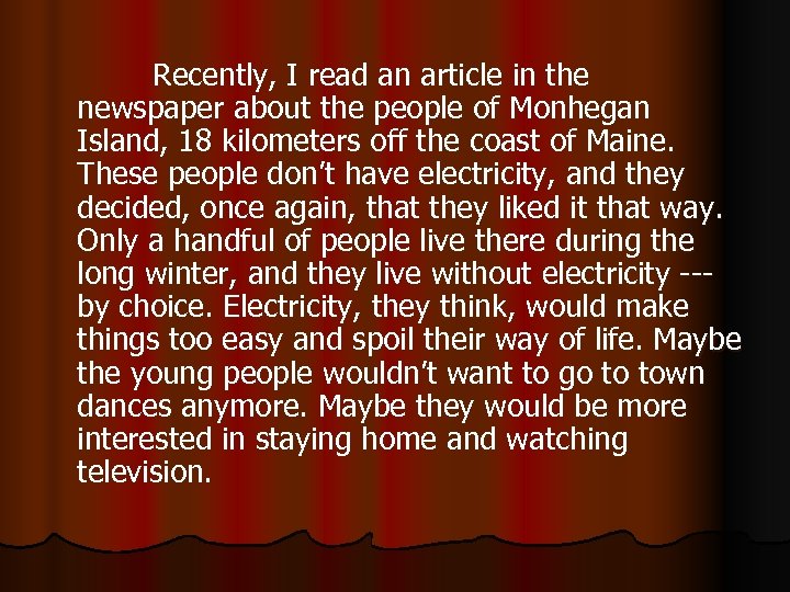 Recently, I read an article in the newspaper about the people of Monhegan Island,