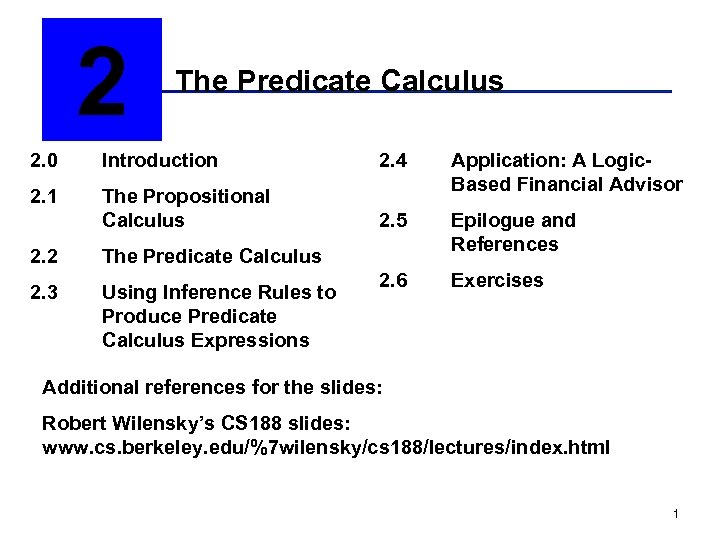 2 The Predicate Calculus 2. 0 Introduction 2. 4 2. 1 The Propositional Calculus