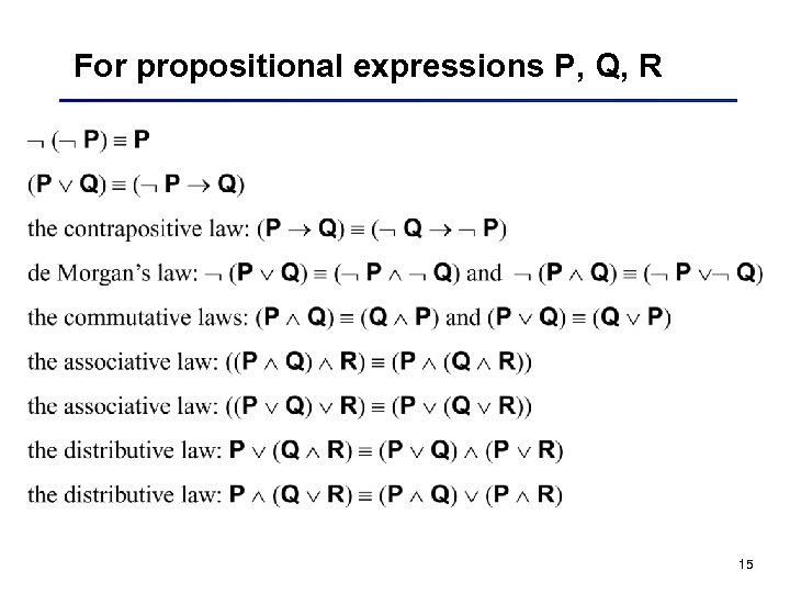 For propositional expressions P, Q, R 15 