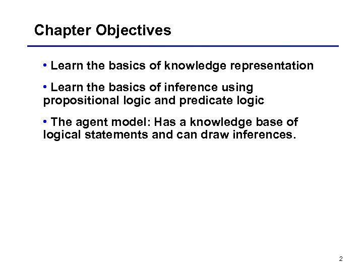 Chapter Objectives • Learn the basics of knowledge representation • Learn the basics of