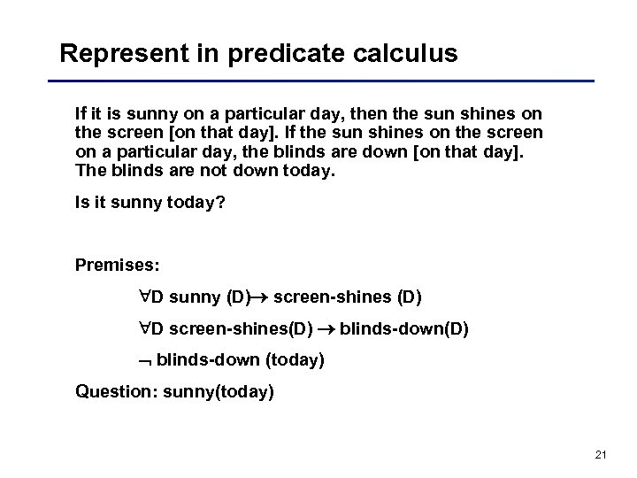 Represent in predicate calculus If it is sunny on a particular day, then the