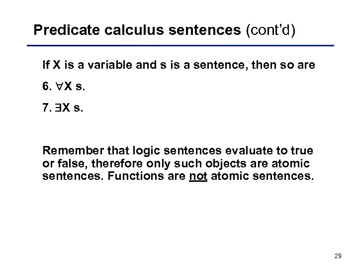 Predicate calculus sentences (cont’d) If X is a variable and s is a sentence,