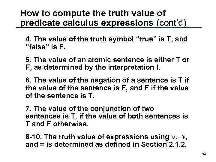 How to compute the truth value of predicate calculus expressions (cont’d) 4. The value