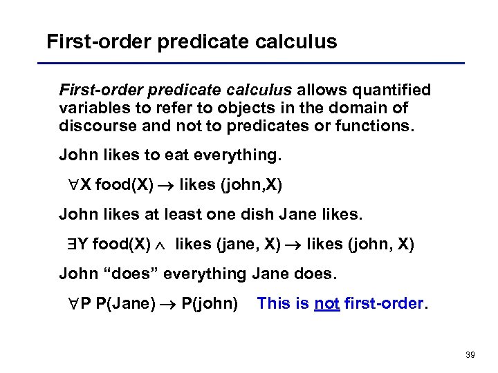 First-order predicate calculus allows quantified variables to refer to objects in the domain of