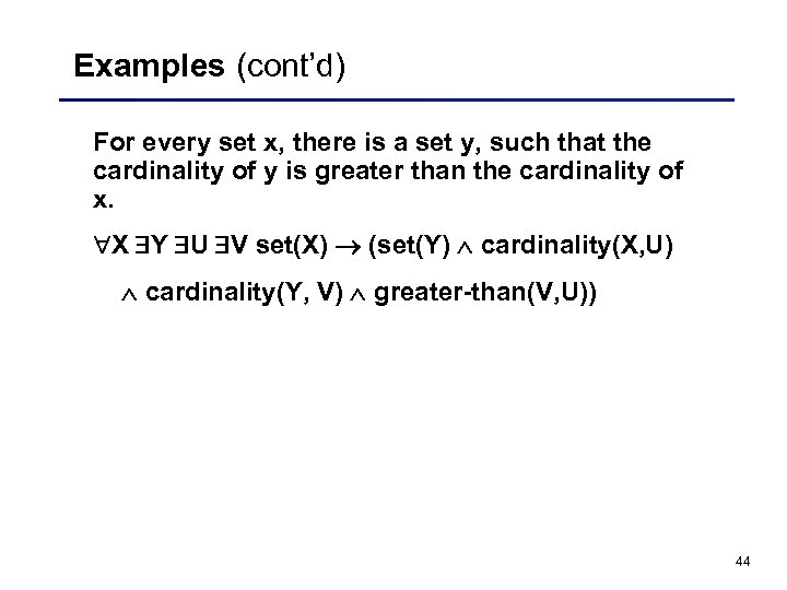 Examples (cont’d) For every set x, there is a set y, such that the