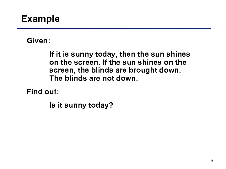 Example Given: If it is sunny today, then the sun shines on the screen.