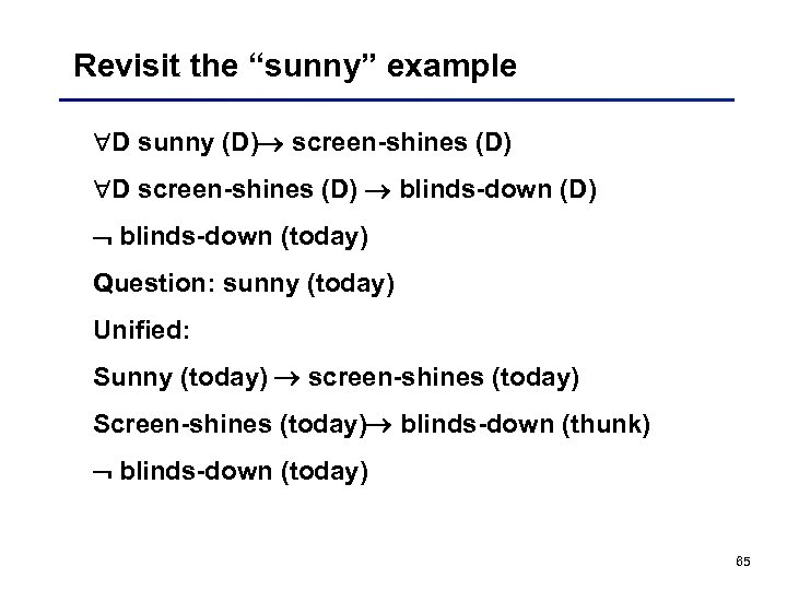 Revisit the “sunny” example D sunny (D) screen-shines (D) D screen-shines (D) blinds-down (today)