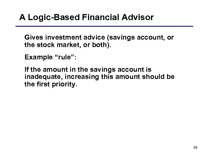 A Logic-Based Financial Advisor Gives investment advice (savings account, or the stock market, or