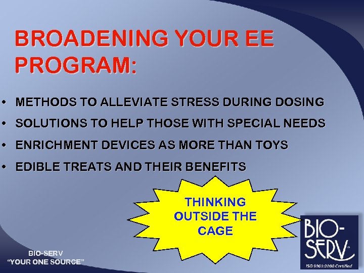 BROADENING YOUR EE PROGRAM: • METHODS TO ALLEVIATE STRESS DURING DOSING • SOLUTIONS TO