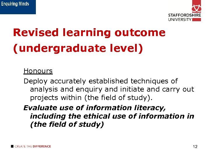 Revised learning outcome (undergraduate level) Honours Deploy accurately established techniques of analysis and enquiry