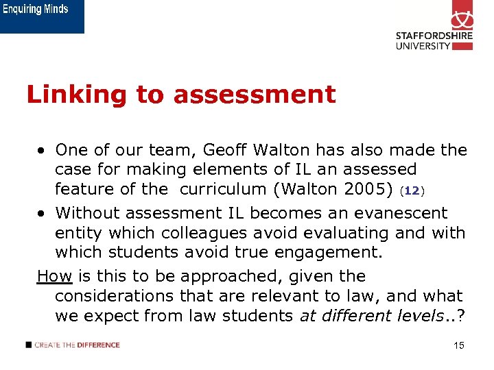 Linking to assessment • One of our team, Geoff Walton has also made the