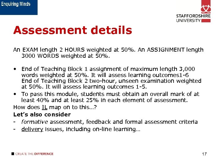 Assessment details An EXAM length 2 HOURS weighted at 50%. An ASSIGNMENT length 3000