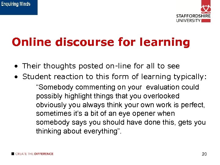 Online discourse for learning • Their thoughts posted on-line for all to see •